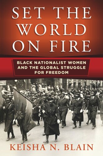 Set The World On Fire Black Nationalist Women And The Global Struggle For Freedom Keisha N Blain