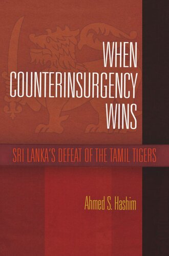 When Counterinsurgency Wins Sri Lankas Defeat Of The Tamil Tigers Ahmed S Hashim
