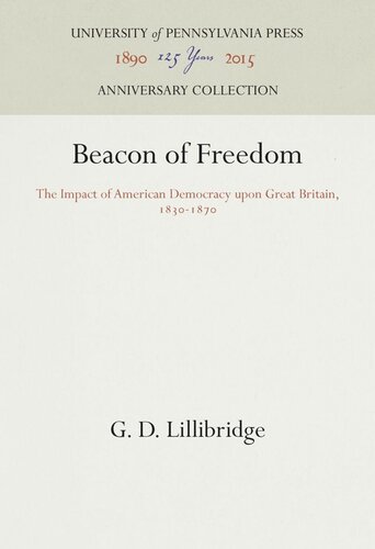 Beacon Of Freedom The Impact Of American Democracy Upon Great Britain 183187 G D Lillibridge