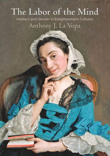 The Labor Of The Mind Intellect And Gender In Enlightenment Cultures Anthony J La Vopa