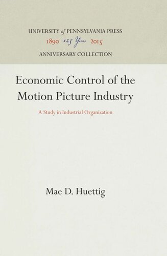Economic Control Of The Motion Picture Industry A Study In Industrial Organization Reprint 2016 Mae D Huettig