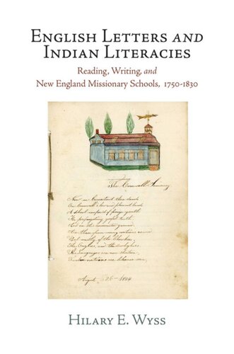 English Letters And Indian Literacies Reading Writing And New England Missionary Schools 175183 Hilary E Wyss