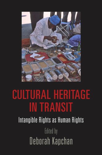 Cultural Heritage In Transit Intangible Rights As Human Rights Deborah Kapchan Editor