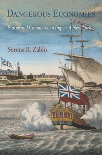 Dangerous Economies Status And Commerce In Imperial New York Serena R Zabin