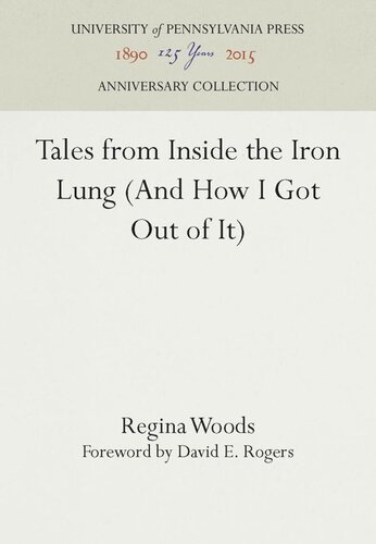 Tales From Inside The Iron Lung And How I Got Out Of It Reprint 2016 Regina Woods David E Rogers