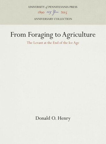From Foraging To Agriculture The Levant At The End Of The Ice Age Donald O Henry