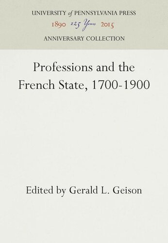 Professions And The French State 17001900 Reprint 2016 Gerald L Geison Editor