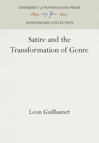 Satire And The Transformation Of Genre Reprint 2016 Leon Guilhamet
