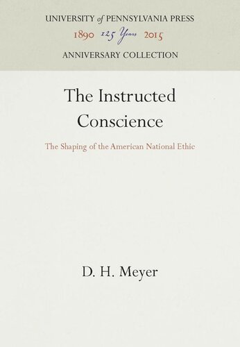 The Instructed Conscience The Shaping Of The American National Ethic Reprint 2016 D H Meyer