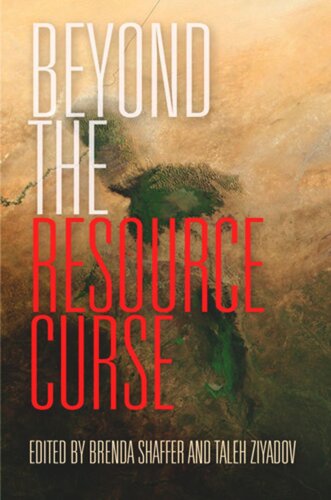 Beyond The Resource Curse Brenda Shaffer Editor Taleh Ziyadov Editor