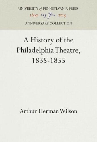 A History Of The Philadelphia Theatre 18351855 Reprint 2016 Arthur Herman Wilson