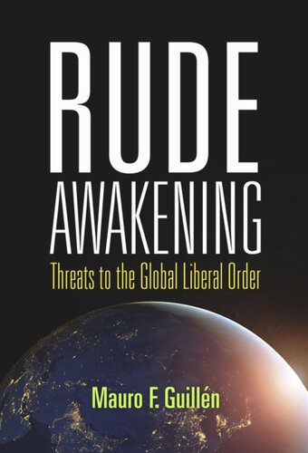 Rude Awakening Threats To The Global Liberal Order Mauro F Guilln