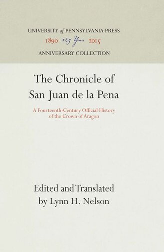 The Chronicle Of San Juan De La Pena A Fourteenthcentury Official History Of The Crown Of Aragon Reprint 2016 Lynn H Nelson Editor