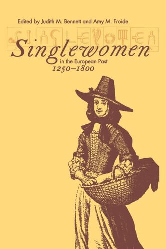 Singlewomen In The European Past 12501800 Judith M Bennett Editor Amy M Froide Editor