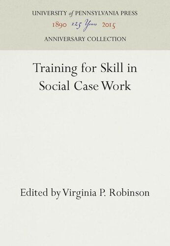 Training For Skill In Social Case Work Reprint 2016 Virginia P Robinson Editor