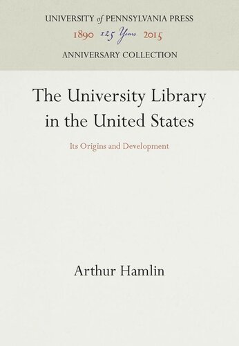 The University Library In The United States Its Origins And Development Reprint 2016 Arthur Hamlin