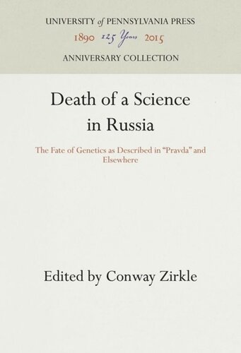 Death Of A Science In Russia The Fate Of Genetics As Described In Pravda And Elsewhere Reprint 2016 Conway Zirkle Editor