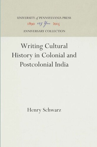Writing Cultural History In Colonial And Postcolonial India Reprint 2016 Henry Schwarz