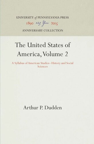The United States Of America Volume 2 A Syllabus Of American Studieshistory And Social Sciences Reprint 2016 Arthur P Dudden