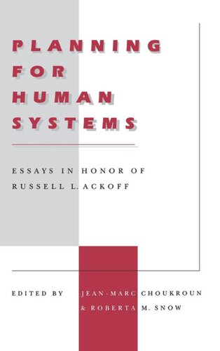 Planning For Human Systems Essays In Honor Of Russell L Ackoff Jeanmarc Choukroun Editor Roberta M Snow Editor