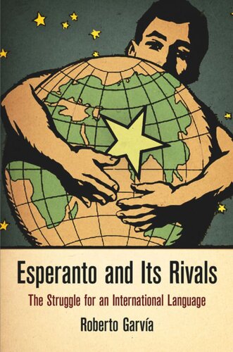 Esperanto And Its Rivals The Struggle For An International Language Roberto Garvia Roberto Garva
