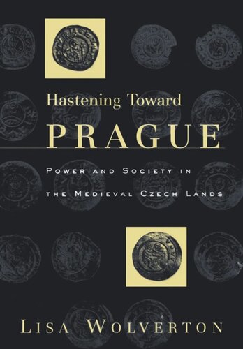 Hastening Toward Prague Power And Society In The Medieval Czech Lands Lisa Wolverton