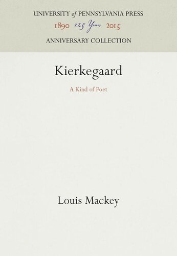 Kierkegaard A Kind Of Poet Reprint 2016 Louis Mackey