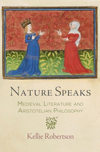 Nature Speaks Medieval Literature And Aristotelian Philosophy Kellie Robertson