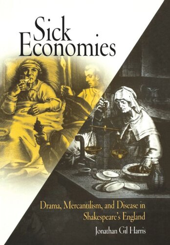 Sick Economies Drama Mercantilism And Disease In Shakespeares England Jonathan Gil Harris