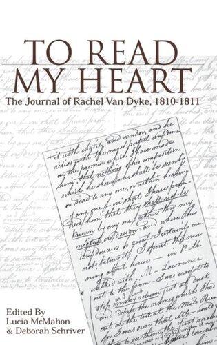 To Read My Heart The Journal Of Rachel Van Dyke 1811811 Lucia Mcmahon Editor Deborah Schriver Editor