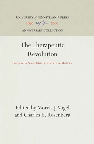 The Therapeutic Revolution Essays In The Social History Of American Medicine Reprint 2016 Morris J Vogel Editor Charles E Rosenberg Editor