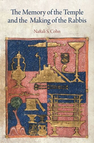 The Memory Of The Temple And The Making Of The Rabbis Naftali S Cohn