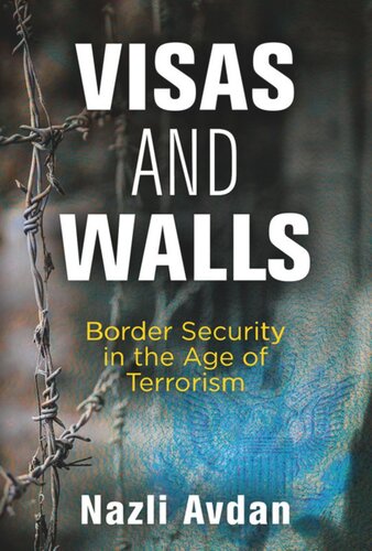 Visas And Walls Border Security In The Age Of Terrorism Nazli Avdan