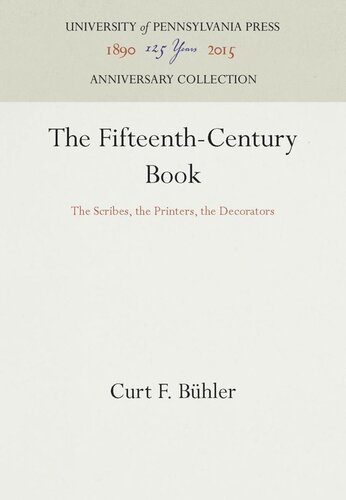 The Fifteenthcentury Book The Scribes The Printers The Decorators Reprint 2016 Curt F Bhler