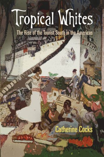 Tropical Whites The Rise Of The Tourist South In The Americas Catherine Cocks