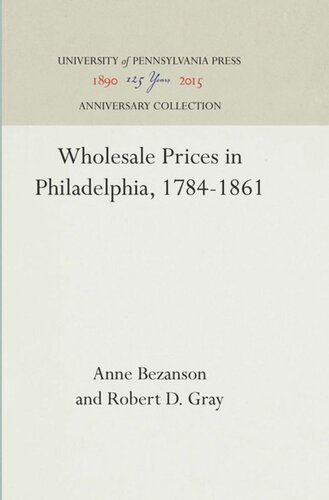 Wholesale Prices In Philadelphia 17841861 Part Ii Series Of Relative Monthly Prices Reprint 2016 Anne Bezanson Robert D Gray