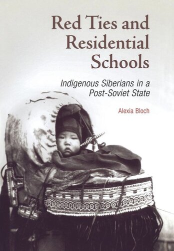 Red Ties And Residential Schools Indigenous Siberians In A Postsoviet State Alexia Bloch