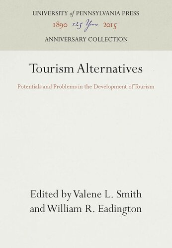 Tourism Alternatives Potentials And Problems In The Development Of Tourism Reprint 2016 Valene L Smith Editor William R Eadington Editor