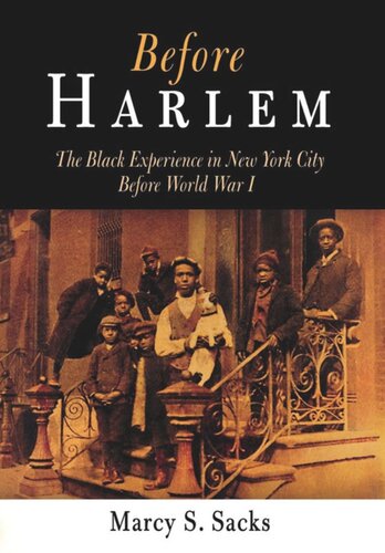 Before Harlem The Black Experience In New York City Before World War I Marcy S Sacks