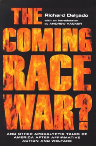 The Coming Race War And Other Apocalyptic Tales Of America After Affirmative Action And Welfare Richard Delgado