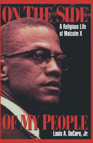 On The Side Of My People A Religious Life Of Malcolm X Louis A Decaro Jr