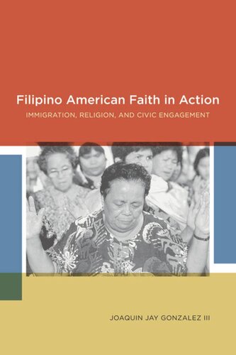 Filipino American Faith In Action Immigration Religion And Civic Engagement Joaquin Jay Gonzalez