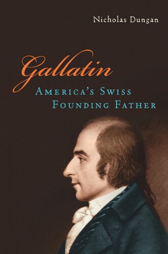 Gallatin Americas Swiss Founding Father Nicholas Dungan