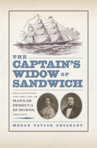 The Captains Widow Of Sandwich Selfinvention And The Life Of Hannah Rebecca Burgess 18341917 Megan Taylor Shockley
