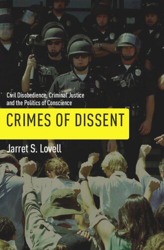 Crimes Of Dissent Civil Disobedience Criminal Justice And The Politics Of Conscience Jarret S Lovell