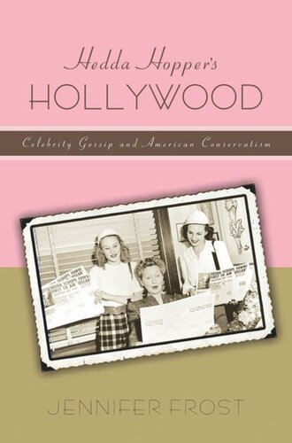 Hedda Hoppers Hollywood Celebrity Gossip And American Conservatism Jennifer Frost