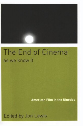 The End Of Cinema As We Know It American Film In The Nineties Jon Lewis Editor