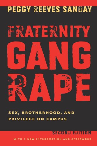 Fraternity Gang Rape Sex Brotherhood And Privilege On Campus Peggy Reeves Sanday
