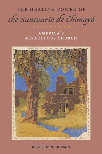 The Healing Power Of The Santuario De Chimay Americas Miraculous Church Brett Hendrickson