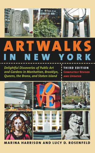 Artwalks In New York Delightful Discoveries Of Public Art And Gardens In Manhattan Brooklyn The Bronx Queens And Staten Island Marina Harrison Lucy D Rosenfeld